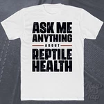 Ask Me Anything About Health T-shirt Reptiles Animals Pets Care. Fixed Price $21.65.