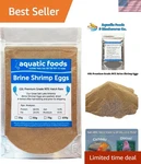 Brine Shrimp Eggs - Grade With 90% Hatch Rate, 25G Resealable Pouch. Fixed Price $25.99.