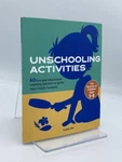 Unschooling Activities 60 Fun And Educational Learning Starters To Ignite Your. Fixed Price $39.99.