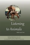 Listening To Animals: Wildlife Rehabilitation, Exotic Pets, Telepathic Anima.... Fixed Price $7.00.